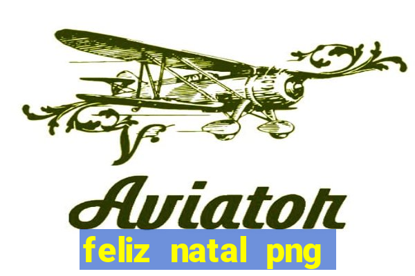 feliz natal png para imprimir